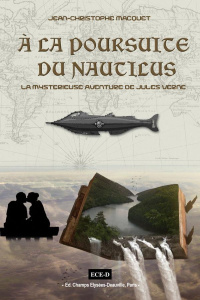 A la poursuite du Nautilus. La mystérieuse aventure de Jules Verne - Macquet Jean-Christophe