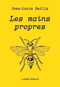 Les mains propres - Bailly Jean-Louis