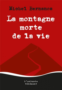La montagne morte de la vie - Bernanos Michel