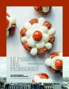 Le Paris des pâtisseries - Blanc François ; Monetta Pierre