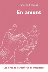 En amont [EDITION EN GROS CARACTERES - Azzurra Patrick