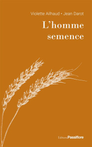 L'homme semence - Ailhaud Violette ; Darot Jean ; Guillon Jean-Marie