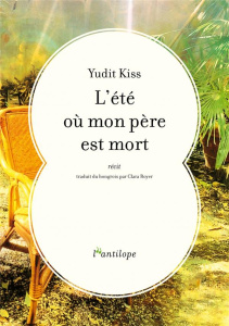L'été où mon père est mort - Kiss Yudit ; Royer Clara