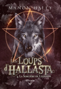 Les loups d'Hallasta Tome 4 : La sorcière de Luonnon - Haley Manon