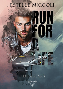 Run for a life Tome 1 : Elie & Casey - Miccoli Estelle