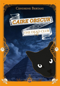 The Dead Club Tome 1 : Caire Obscur - Bertani Cendrine
