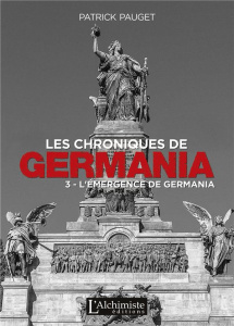 Les chroniques de Germania Tome 3 : L'émergence de Germania - Pauget Patrick