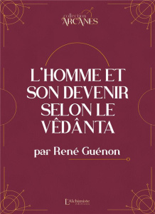 L'homme et son devenir selon le Vêdanta - Guénon René