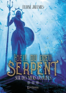 L'oeil du dieu serpent Tome 3 : Sur des mers oubliées - Jaulmes Eliane