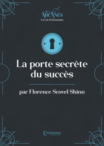 La porte secrète du succès : La Loi d'Attraction - Scovel Shinn Florence ; Cruzille Lionel