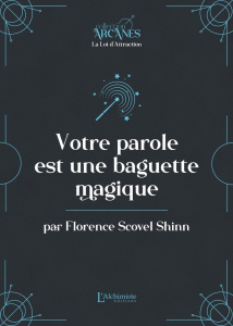 Votre parole est une baguette magique - Scovel Shinn Florence