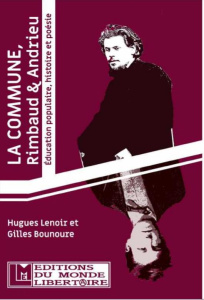 La Commune, Rimbaud & Andrieu. Education populaire, histoire et poésie - Lenoir Hugues ; Bounoure Gilles