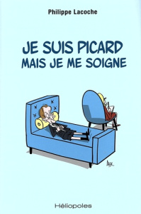Je suis picard mais je me soigne - Lacoche Philippe