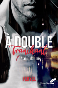 A double tranchant Tome 1 : Manipulations - FERYEL