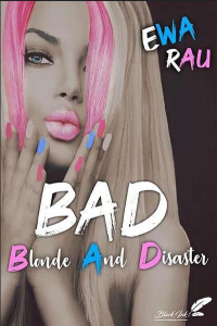 B.a.d ( blond and disaster) - Rau Ewa