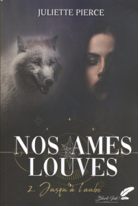 Nos âmes louves Tome 2 : Jusqu'à l'aube - Pierce Juliette