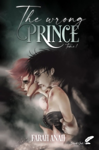 The wrong prince. Tome 1 - Anah Farah
