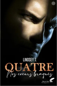 Quatre - nos coeurs braqués - T. Lindsey