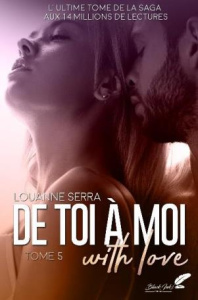 De toi à moi (with love) Tome 5 - Serra Louanne