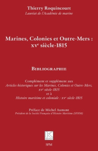 Marines, colonies et Outre-Mers : XVe siècle-1815 - Roquincourt Thierry ; Aumont Michel