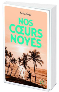 Nos coeurs noyés - Hanser Amélie
