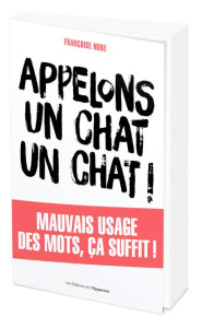 Appelons un chat, un chat ! - Nore Françoise