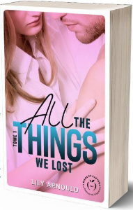 All the things we lost Tome 1 - Arnould Lily