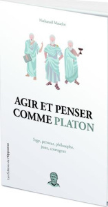 Agir et penser comme Platon - Masselot Nathanaël ; Dhallaine Charlotte