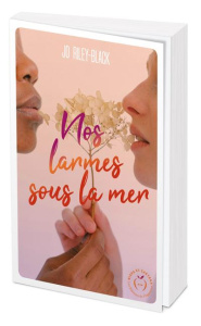 Nos larmes sous la mer - Riley-Black Jo