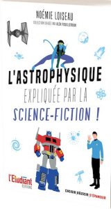L'astrophysique expliquée par la science-fiction - Loiseau Noémie ; Rimbault Samuel