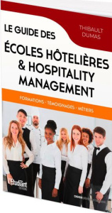 Le guide des écoles hôtelières & Hospitality Management - Dumas Thibault
