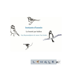 Intants d'année. La beauté par haïkus - Van Lierde aaron ; Raymondpierre Guy ; Editions La