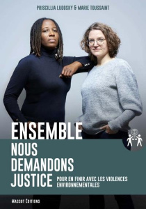 Ensemble, nous demandons justice. Pour en finir avec les violences environnementales - Toussaint Marie ; Ludosky Priscillia