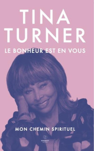 Le bonheur est en vous. Mon chemin spirituel - Turner Tina ; Curti Regula ; Gold Taro ; Bisiaux J
