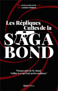 Les Répliques Cultes de la Saga Bond. L'art de la punchline en 7 leçons - Evin Guillaume ; Perriot Laurent