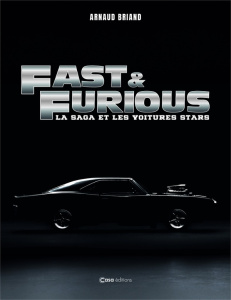 Fast and Furious. La saga et les voitures stars - Briand Arnaud