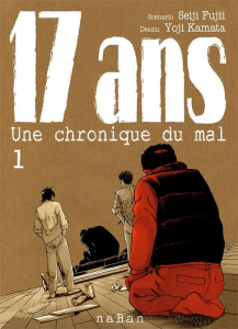 17 ans. Une chronique du mal Tome 1 - Fujii Seiji ; Kamata Yoji ; Hesnard Guillaume