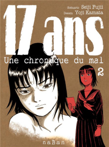 17 ans, Une chronique du mal Tome 2 - Fujii Seiji ; Kamata Yoji ; Hesnard Guillaume