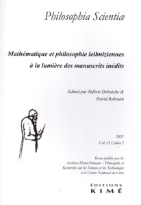 Philosophia Scientiae Volume 25 N° 2/2021 : Mathématique et philosophie leibniziennes à la lumière d - Debuiche Valérie ; Rabouin David