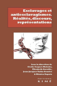 Esclavages et antiesclavagismes : réalités, discours, représentations - Coquet-Mokoko Cécile ; Gavoille Elisabeth ; Tatin-
