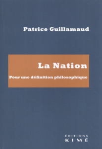 La nation. Pour une définition philosophique - Guillamaud Patrice