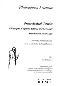 Philosophia Scientiae Volume 26 N° 3/2022 : Praxeological Gestalts. Philosophy, Cognitive Science an - Hutchinson Phil ; Zielinska Anna C. ; Hardman Doug