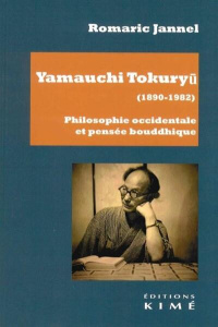 Yamauchi Tokuryu (1890-1982). Philosophie occidentale et pensée bouddhique - Jannel Romaric