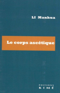 Le corps ascétique - Manhua Li