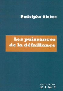 Les puissances de la défaillance - Olcèse Rodolphe