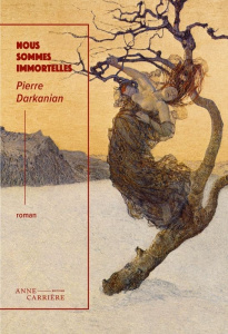 Nous sommes immortelles - Darkanian Pierre