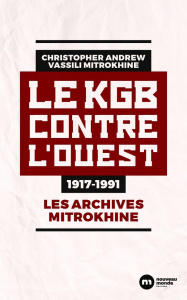 Le KGB contre l'Ouest, 1917-1991. Les archives Mitrokhine - Andrew Christopher ; Mitrokhine Vassili ; Delamare