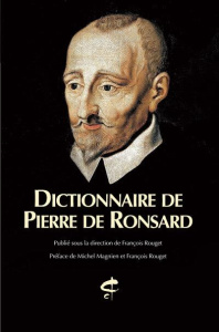 Dictionnaire de Pierre de Ronsard - Rouget François ; Magnien Michel