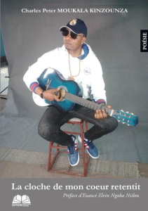 La cloche de mon coeur retentit - Moukala Kinzouza Charles Peter ; Ngaba Nsilou Exau