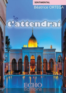 Je t'attendrai - Ortega Béatrice